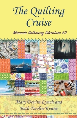 The Quilting Cruise: Miranda Hathaway Adventure #9 by Beth Devlin-Keune, Mary Devlin Lynch