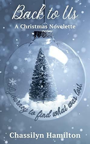 Back to Us: A Christmas Novelette by Chassilyn Hamilton