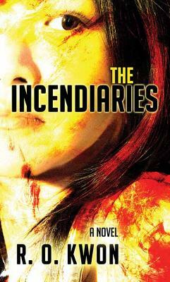 The Incendiaries by R.O. Kwon