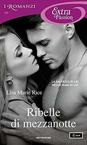 Ribelle di mezzanotte by Lisa Marie Rice