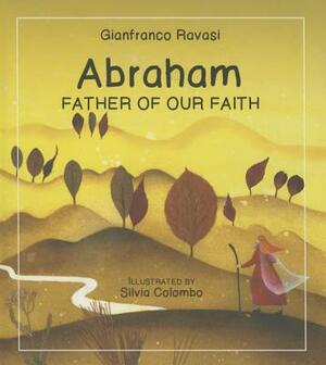 Abraham: Father of Our Faith by Gianfranco Ravasi