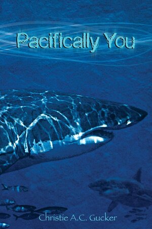 Pacifically You by Christie A.C. Gucker