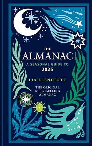 The Almanac: A Seasonal Guide to 2025 - The SUNDAY TIMES bestseller by Lia Leendertz