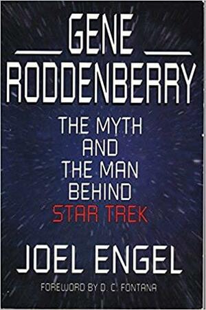 Gene Roddenberry: The Myth and the Man Behind "Star Trek" by Joel Engel