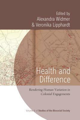 Health and Difference: Rendering Human Variation in Colonial Engagements by 