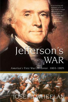 Jefferson's War: America's First War on Terror 1801-1805 by Joseph Wheelan