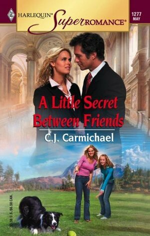 A Little Secret Between Friends by C.J. Carmichael