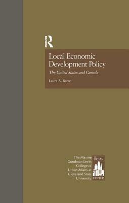 Local Economic Development Policy: The United States and Canada by Urban Center Staff, Laura A. Reese