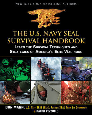 The U.S. Navy SEAL Survival Handbook: Learn the Survival Techniques and Strategies of America's Elite Warriors by Ralph Pezzullo, Don Mann, Harry Gerwein