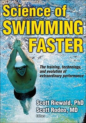 Science of Swimming Faster by Scott Rodeo, Scott Riewald