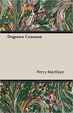 Dogtown Common by Percy MacKaye