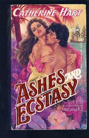 Ashes and Ecstasy by Catherine Hart