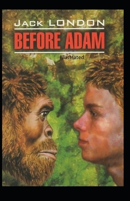 Before Adam Illustrated by Jack London