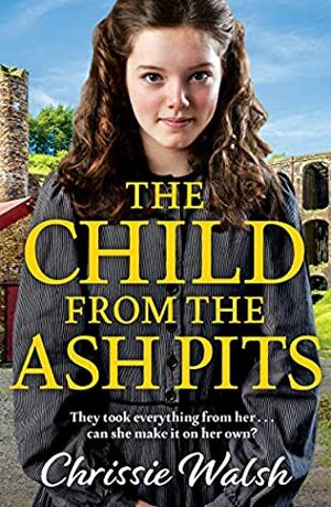 The Child from the Ash Pits by Chrissie Walsh