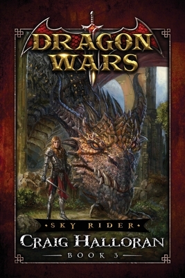 Sky Rider: Dragon Wars - Book 3 by Craig Halloran