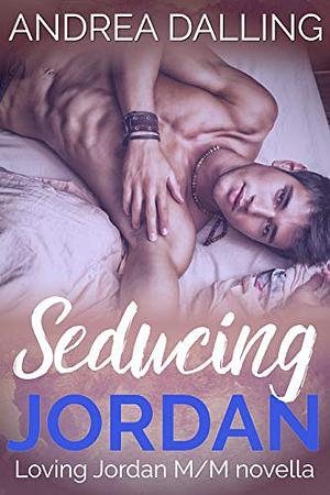 Seducing Jordan by Andrea Dalling