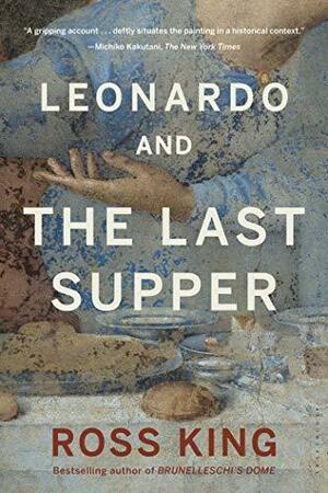 Leonardo and the Last Supper by Ross King