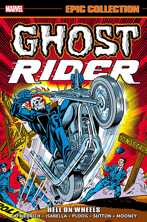 Ghost Rider Epic Collection: Hell on Wheels, Volume 1 by Gary Friedrich