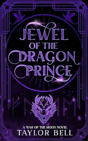 Jewel of the Dragon Prince: a War of the Moon Novel by Taylor Bell