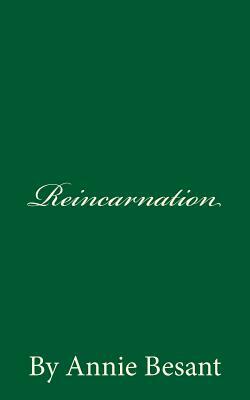 Reincarnation (A Timeless Classic): By Annie Besant by Annie Besant