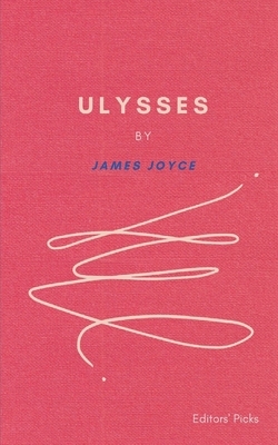 Ulysses by James Joyce [Editors' Picks] by James Joyce