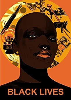 Black Lives: A Nottingham Writers' Studio Anthology by Jade Mutyora, Diriye Osman, Nottingham Writers' Studio, Yvvette Edwards, Ebuka Okoroafor, Ismail Karolia