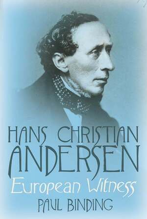 Hans Christian Andersen: European Witness by Paul Binding