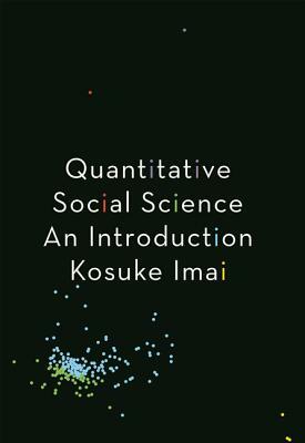 Quantitative Social Science: An Introduction by Kosuke Imai