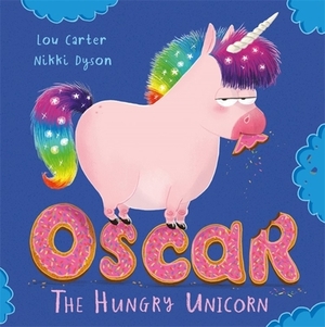 Oscar the Hungry Unicorn by Lou Carter