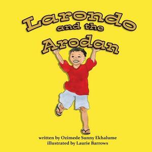 Larondo and the Arodan by Ekhalume Sunny Ozimede