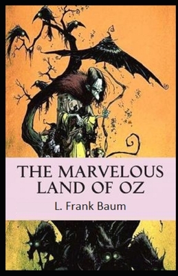 The Marvelous Land of Oz Illustrated by L. Frank Baum