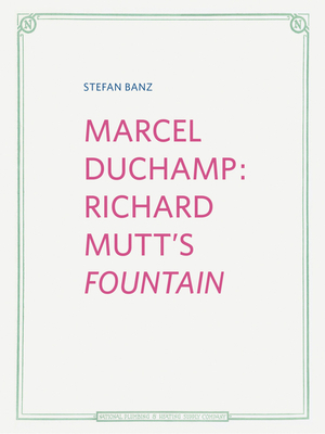 Marcel Duchamp: Richard Mutt's Fountain by Stefan Banz