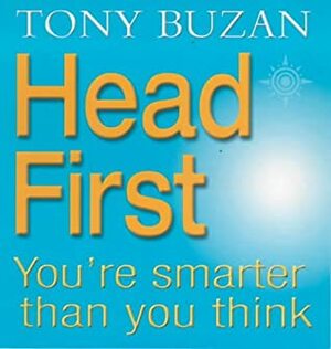 Head First!: You're smarter than you think by Tony Buzan