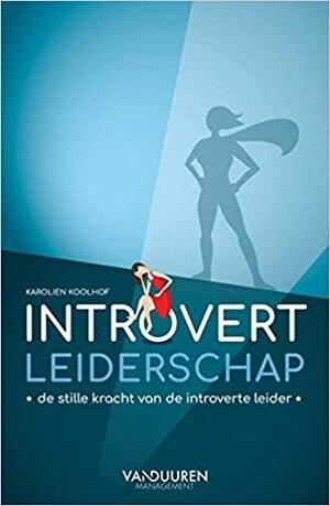 Introvert leiderschap: de stille kracht van de introverte leider by Josien Moerman