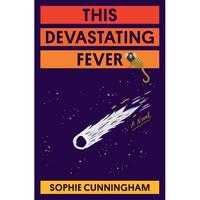 This Devastating Fever by Sophie Cunningham