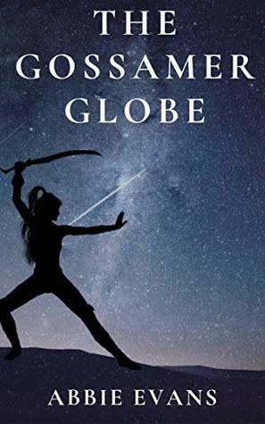 The Gossamer Globe (Gossamer Globe series Book 1) by Abbie Evans