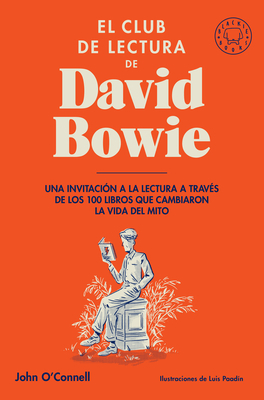 El Club de Lectura de David Bowie / Bowie's Bookshelf: The Hundred Books That Changed David Bowie's Life by John O'Connell