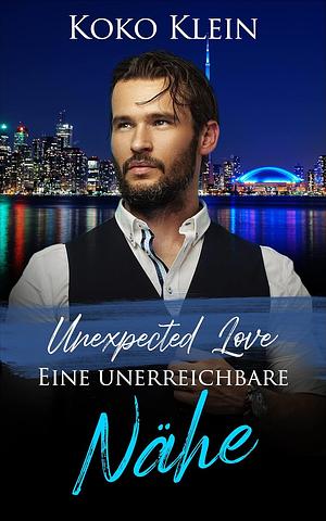 Unexpected Love - Eine unerreichbare Nähe by Koko Klein