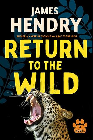 Return to the Wild: A Novel by James Hendry, James Hendry