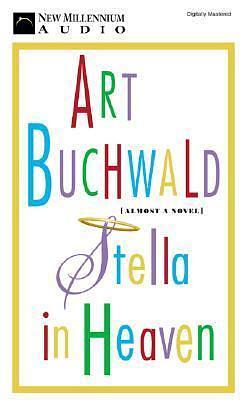 Stella in Heaven: Almost a Novel by Art Buchwald, Art Buchwald, Elliott Gould