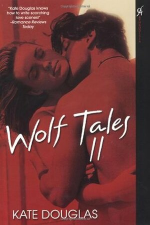 Wolf Tales II by Kate Douglas