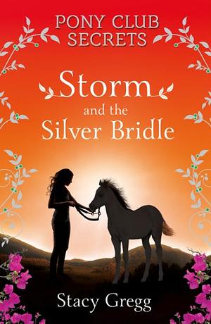 Storm and the Silver Bridle by Stacy Gregg