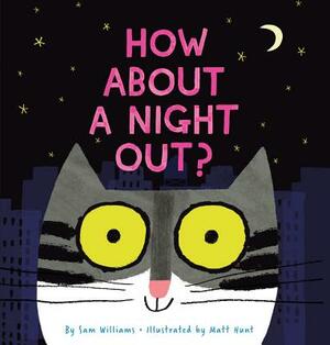 How about a Night Out? by Sam Williams