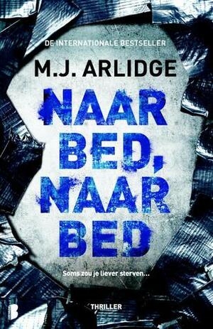 Naar bed, naar bed by Harmien Robroch, M.J. Arlidge