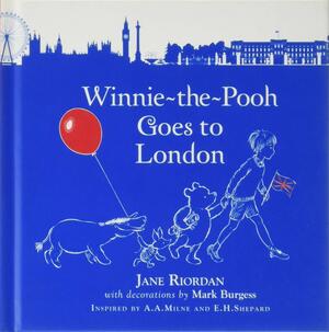 Winnie-the-Pooh Goes To London by Jane Riordan