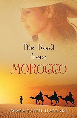 The Road from Morocco by Wafa Faith Hallam