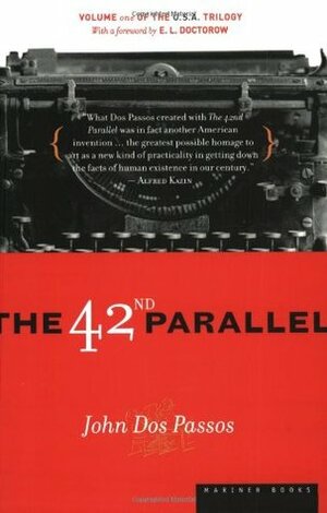 The 42nd Parallel: First in the Trilogy U.S.A. by John Dos Passos