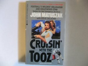 Cruisin with the Tooz by Steve Delsohn, John Matuszak