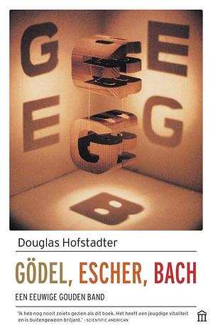 Godel, Escher, Bach: Een eeuwige gouden band by Douglas R. Hofstadter, Douglas R. Hofstadter