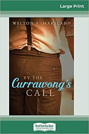 By the Currawong's Call by Welton B. Marsland